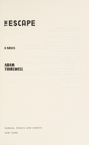Adam Thirlwell: The escape (2010, Farrar, Straus and Giroux)