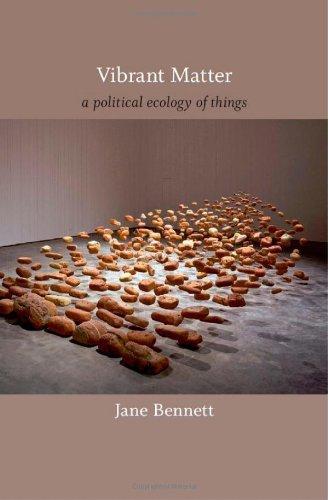 Jane Bennett: Vibrant Matter (2010)