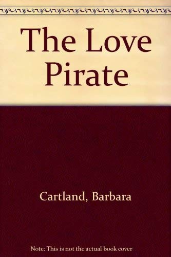 Barbara Cartland: The Love Pirate (Hardcover, 1995, Robert Hale Ltd)