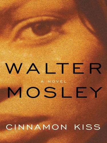 Walter Mosley: Cinnamon Kiss (EBook, 2001, Little, Brown and Company)