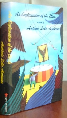 Antonio Lobo Antunes: An explanation of the birds (1991, Grove Weidenfeld, Grove/Atlantic, Incorporated)