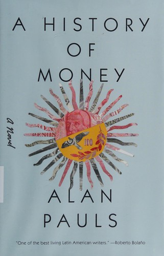 Alan Pauls: A history of money (2015)