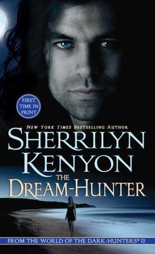 Sherrilyn Kenyon: The Dream-Hunter (A Dream-Hunter Novel, Book 1) (Paperback, 2007, St. Martin's Paperbacks)