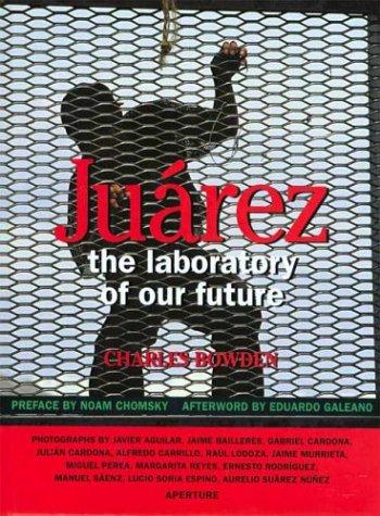 Charles Bowden: Juárez (1998, Aperture)