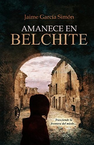 Jaime García Simón: Amanece en Belchite (spanish language, 2016, Independently Published)