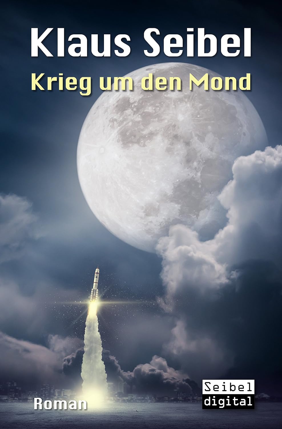 Klaus Seibel: Krieg um den Mond (Paperback, deutsch language, 2014, Seibel digital)