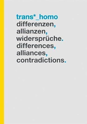 Dean Spade, Justin Time, Jannik Franzen, Adrian de Silva, Anja Weber, Anna Heger, Anthony Clair Wagner, LaGrace Volcano, eddie gesso, Hans Scheirl, Ins A Kromminga, J. Jackie Baier, Jakob Lena Knebl, Jason Elvis Barker, Jens Borcherding: Trans*_Homo (German language, 2017, edition assemblage)