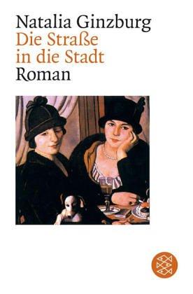 Natalia Ginzburg: Die Straße in die Stadt. (Paperback, Fischer (Tb.), Frankfurt)