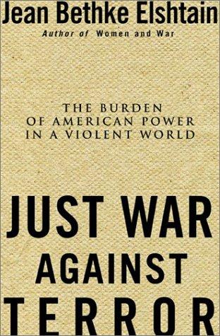 Jean Bethke Elshtain: Just War Against Terror (Basic Books)