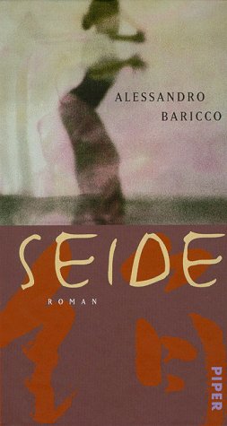 Alessandro Baricco: Seide (Hardcover, German language, 1998, Piper)