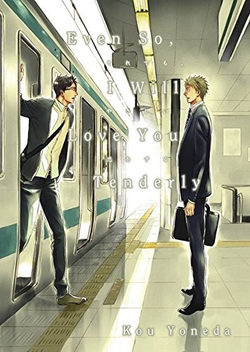 Kou Yoneda: Even So, I Will Love You Tenderly (Paperback, 2016, Digital Manga Publishing)