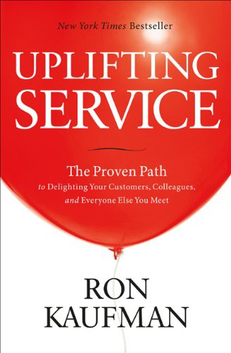 Ron Kaufman: Uplifting Service (Paperback, 2012, Evolve Publishing, Brand: Evolve Publishing)