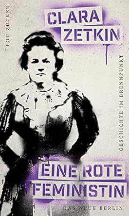 Lou Zucker: Clara Zetkin: Eine rote Feministin (Paperback, German language, Das Neue Berlin)