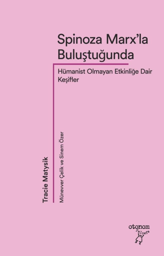 Tracie Matysik, Münevver Çelik, Sinem Özer: Spinoza Marx’la Buluştuğunda (Paperback, Turkish language, Otonom Yayıncılık)