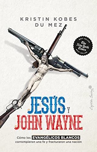 Kristin Kobes Du Mez, Gemma Deza Guil: Jesús y John Wayne (Paperback, Capitán Swing)