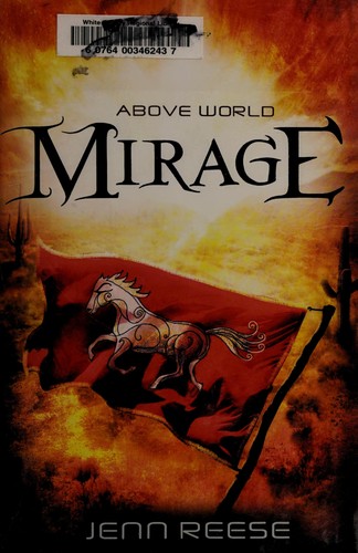 Jenn Reese: Mirage (Above World) (2013, Candlewick Press)