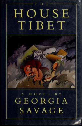 Georgia Savage: The house Tibet (1991, Graywolf Press)