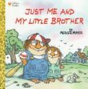 Mercer Mayer: Just me and my little brother (Paperback, 1991, Western Pub. Co., Western Publishing Company)