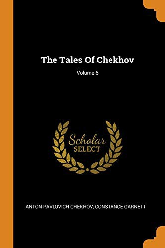 , Constance Garnett: The Tales of Chekhov; Volume 6 (Paperback, 2018, Franklin Classics Trade Press)