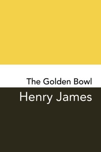 Henry James: The Golden Bowl (Paperback, CreateSpace Independent Publishing Platform)
