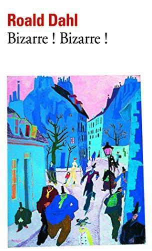 Roald Dahl: Bizarre, Bizarre (Paperback, French language, 1973, Editions Flammarion)