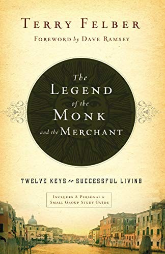Terry Felber: The Legend of the Monk and the Merchant (Hardcover, 2012, Thomas Nelson)