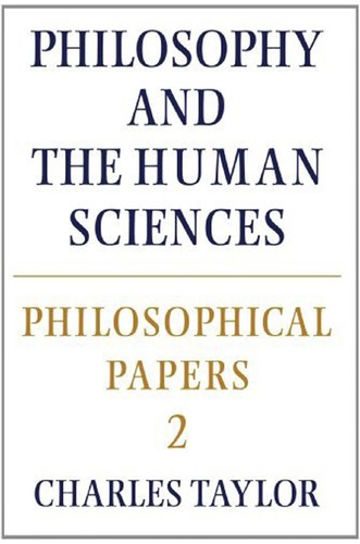 Charles Taylor: Philosophy and the human sciences (1985, Cambridge University Press)