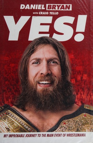 Daniel Bryan: Yes! (2015, Penguin Random House)