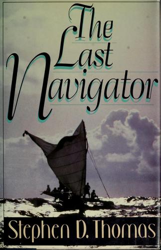 Stephen D. Thomas: The last navigator (1987, H. Holt)