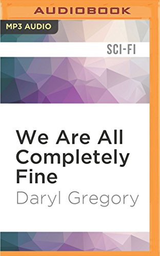 Daryl Gregory, Tavia Gilbert: We Are All Completely Fine (AudiobookFormat, Audible Studios on Brilliance, Audible Studios on Brilliance Audio)
