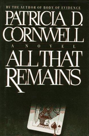 Patricia Cornwell, Patricia Daniels Cornwell: All That Remains (Hardcover, 1992, Scribner, Maxwell Macmillan Canada, Maxwell Macmillan International)
