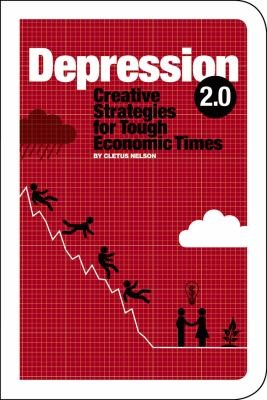 Cletus Nelson: Depression 20 Creative Strategies For Tough Economic Times (2009, Process)