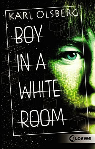 Karl Olsberg: Boy in a White Room (Paperback, 2019, Loewe Verlag GmbH)