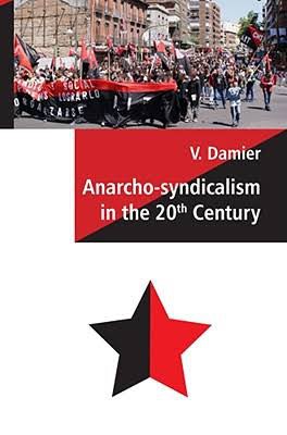 Vadim Damier: Anarcho-syndicalism in the 20th century (2009, Black Cat Press)