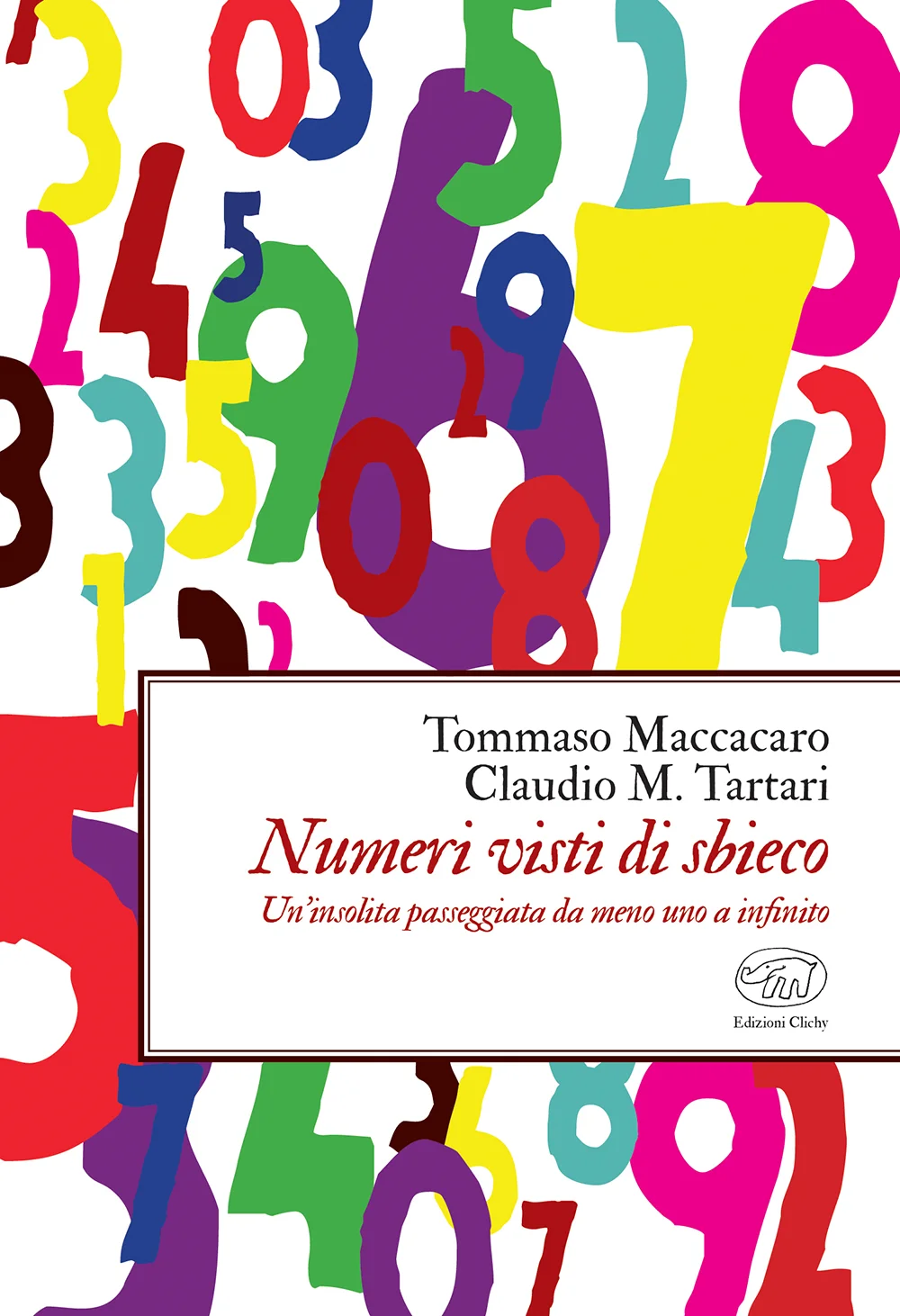 Tommaso Maccacaro, Claudio M. Tartari: Numeri visti di sbieco (Paperback, italiano language, Edizioni Clichy)