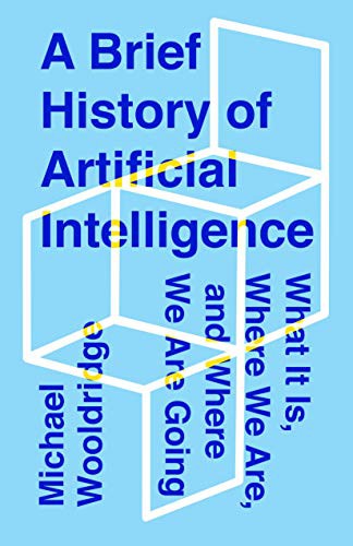 Michael Wooldridge: A Brief History of Artificial Intelligence (Paperback, 2023, Flatiron Books)