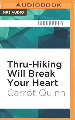 Carrot Quinn, Erin Spencer: Thru-Hiking Will Break Your Heart (AudiobookFormat, Audible Studios on Brilliance Audio, Audible Studios on Brilliance)