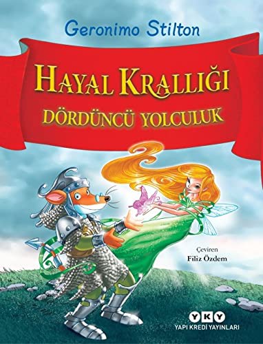 Geronimo Stilton: Hayal Krallığı - Dördüncü Yolculuk (Paperback, Yapı Kredi Yayınları)