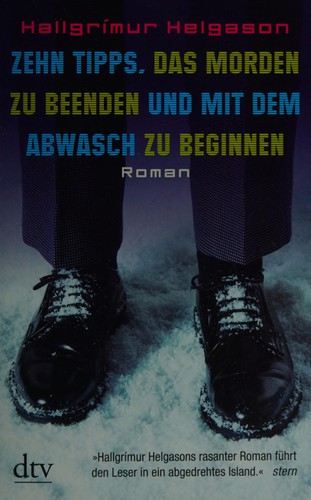Hallgrímur Helgason: Zehn Tipps, das Morden zu beenden und mit dem Abwasch zu beginnen (German language, 2011, Dt. Taschenbuch-Verl.)