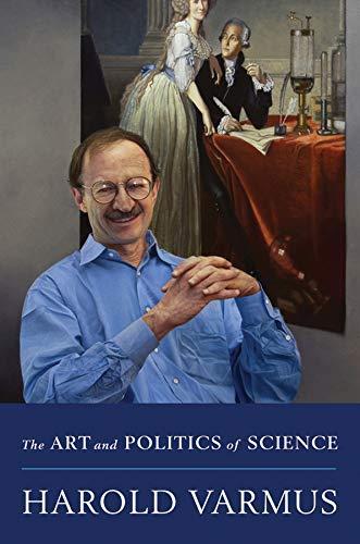 Harold E. Varmus: The art and politics of science (2009)