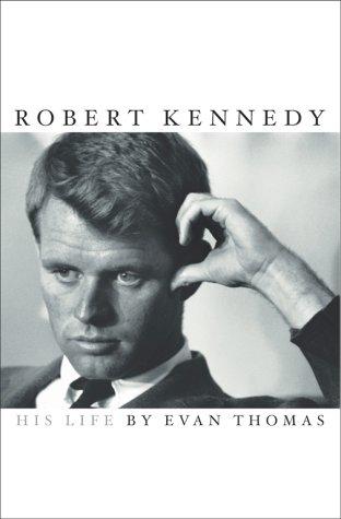 Evan Thomas: Robert Kennedy (2000, Simon & Schuster)