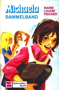Marie-Louise Fischer: Michaela Sammelband (Hardcover, German language, 1977, Schneider)