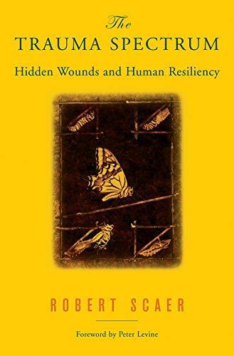Robert C. Scaer: The Trauma Spectrum : Hidden Wounds and Human Resiliency (2005)