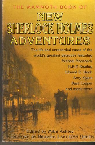 Stephen Baxter, Roger Johnson, Michael Moorcock, John Betancourt, Eric Brown, Derek Wilson, Simon Clark, David Langford, Michael Ashley, Lois H. Gresh, David Stuart Davies, Robert Weinberg, Basil Copper, Martin Edwards, H. R. F. Keating, Denis O. Smith, Edward D. Hoch, Peter Tremayne, Claire Griffen, Barbara Roden, Guy N. Smith, Peter Crowther, Amy Myers, Michael Doyle, Zakaria Erzinclioglu, F. Gwynplaine MacIntyre, L. B. Greenwood, Claire Griffen: The Mammoth Book of New Sherlock Holmes Adventures (Paperback, 1997, Robinson Publishing)