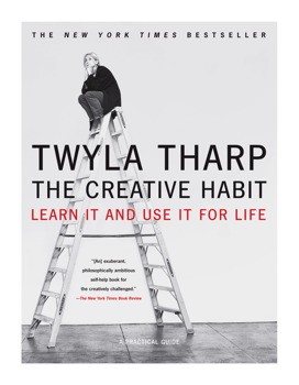 Twyla Tharp: The Creative Habit (2005, Simon & Schuster)