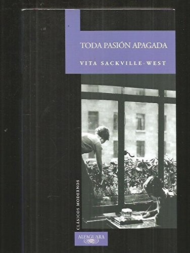 Vita Sackville-West, Beatriz García Ríos: TODA PASION APAGADA CLASICOS MODERNOS (Paperback, Alfaguara)