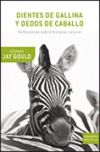 Dientes de gallina y dedos de caballo : reflexiones sobre historia natural - 1. ed. (2004, Crítica)