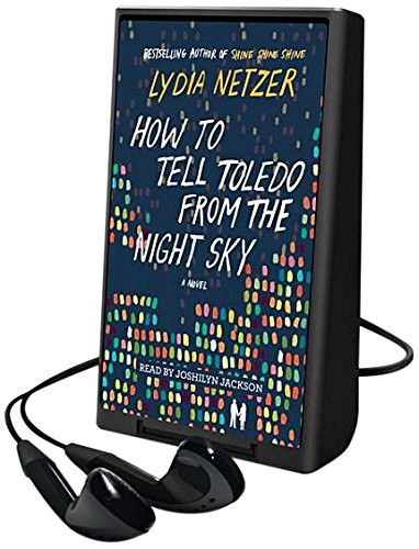 Joshilyn Jackson, Lydia Netzer: How to Tell Toledo from the Night Sky (EBook, 2014, Macmillan Audio)