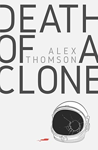 Alex Thomson: Death Of A Clone (Paperback, 2018, Abaddon)