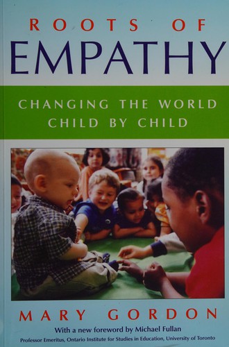 Mary Gordon: Roots of empathy (2007, T. Allen Publishers)
